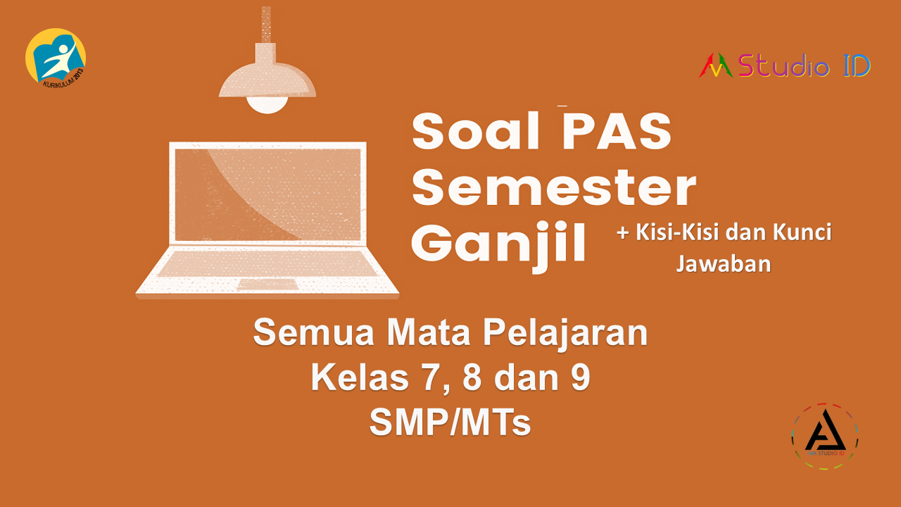 Kumpulan Soal PAS SMP/MTs Kurikulum 2013 + Kisi-Kisi dan Kunci Jawaban