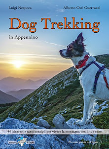 Dog trekking in Appennino. 44 itinerari e tanti consigli per vivere la montagna con il tuo cane