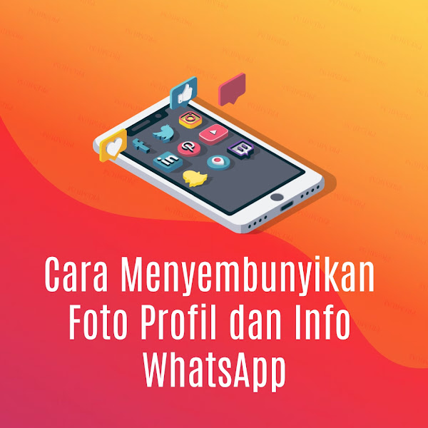 Cara Menyembunyikan Foto Profil dan Info WhatsApp