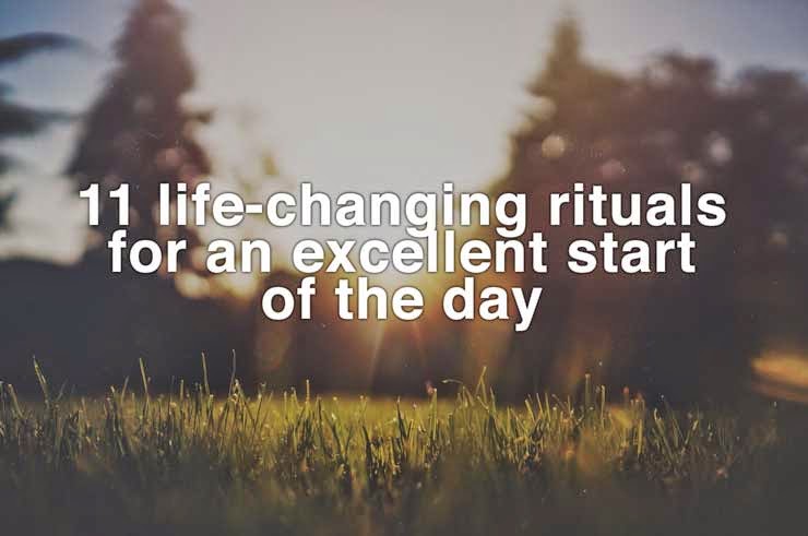 11 life-changing rituals for an excellent start of the day