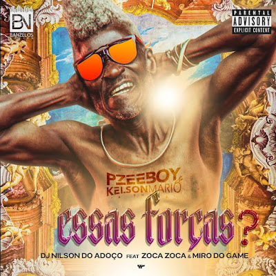 Dj Pzee Boy x Kelson Mario & Dj Nilson do Adoço Feat. Zoca Zoca & Miro do Game - Essas forças (Afro House) [Download] baixar nova musica descarregar agora 2018 mp3