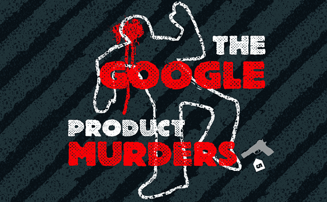 The Google Product Murders