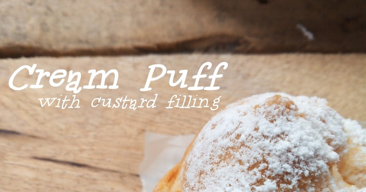 RESEPI CREAM PUFF WITH CUSTARD FILLING ~ SO CREAMY 