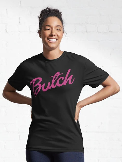 Butch parody t-shirt.