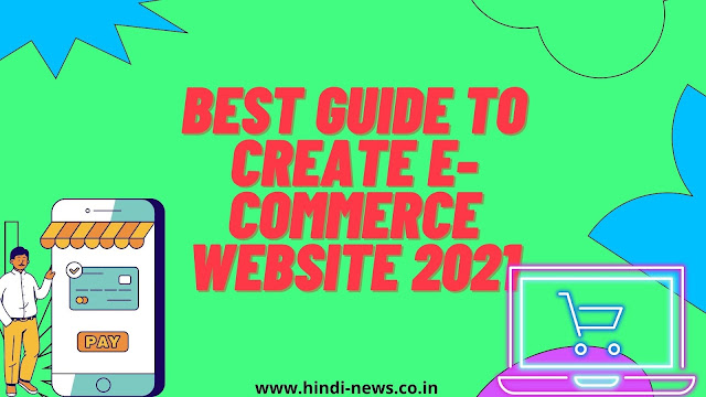 Best Guide to create E- Commerce Website 2021