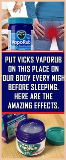 Put Vicks Vaporub On This Place On Your Body Every Night Before Sleeping. Here Are The Amazing Effects