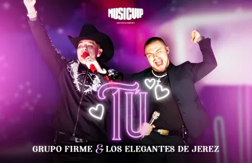 Tu | Grupo Firme & Los Elegantes De Jerez Lyrics