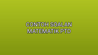 Contoh Soalan Matematik PTD 2020 - SUMBER KERJAYA