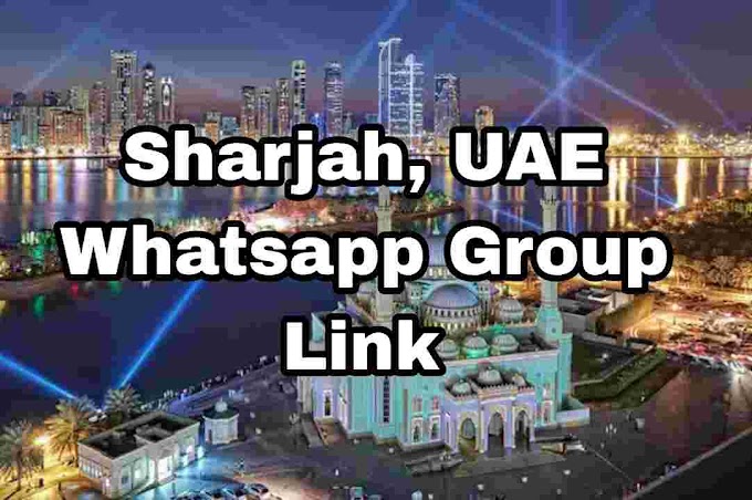 Sharjah, UAE whatsapp group link || Sharjah, UAE girls whatsapp group link