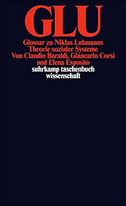 GLU: Glossar zu Niklas Luhmanns Theorie sozialer Systeme