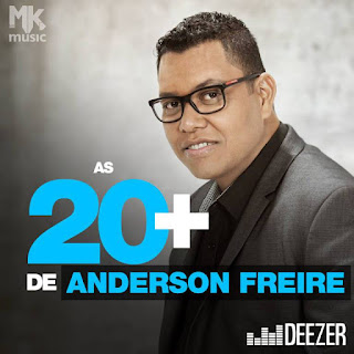 Deezer: as 20+ na voz de Anderson Freire