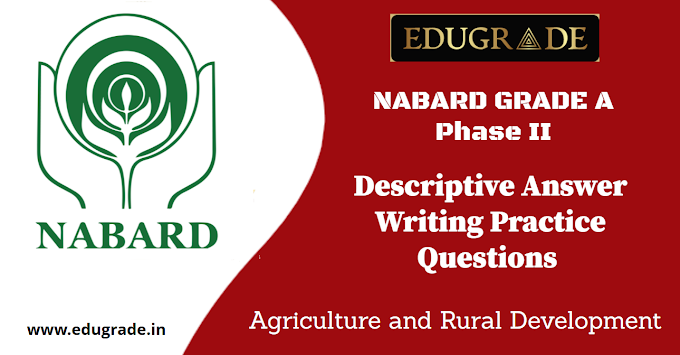 Answer Writing Practice Questions : Agriculture and Rural Development | NABARD Grade A