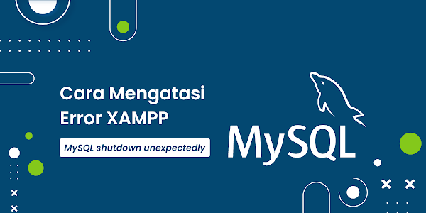 Cara Mengatasi Error XAMPP: MySQL shutdown unexpectedly