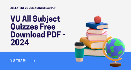 VU All Subject Quizzes Free Download PDF - 2024