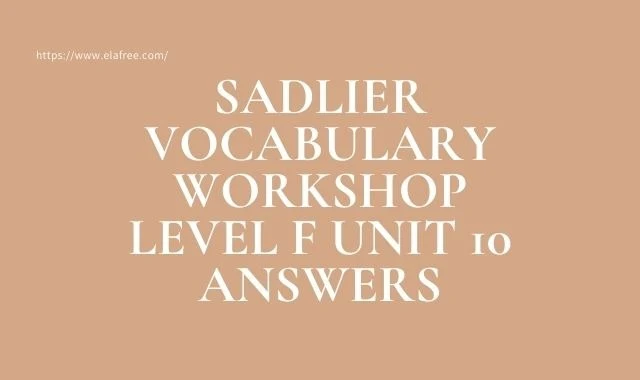 Sadlier Vocabulary Workshop Level F Unit 10 Answers