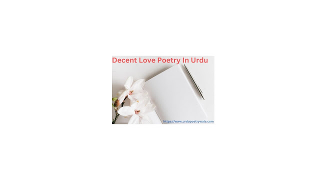 Decent Love Poetry In Urdu