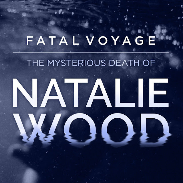 Podcast: "Fatal Voyage: The Mysterious Death Of Natalie Wood"