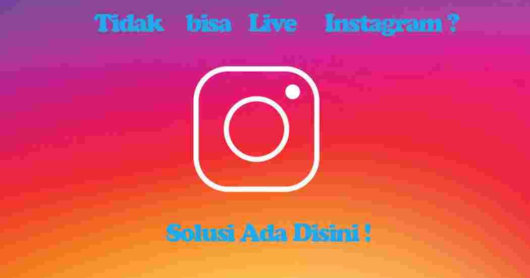  Kenapa  Instagram  Saya Tidak  Bisa Fitur Live Disini 