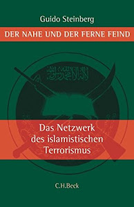 Der nahe und der ferne Feind: Die Netzwerke des islamistischen Terrorismus