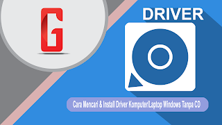 Cara Mencari & Install Driver Komputer/Laptop Windows Tanpa CD