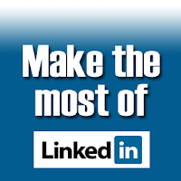 maximizing LinkedIn, making the most of LinkedIn, using LinkedIn while employed,