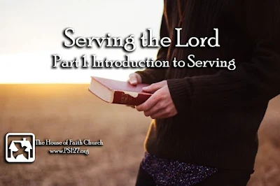 Serving the Lord by Rev. Bruce A. Shields of House of Faith Church