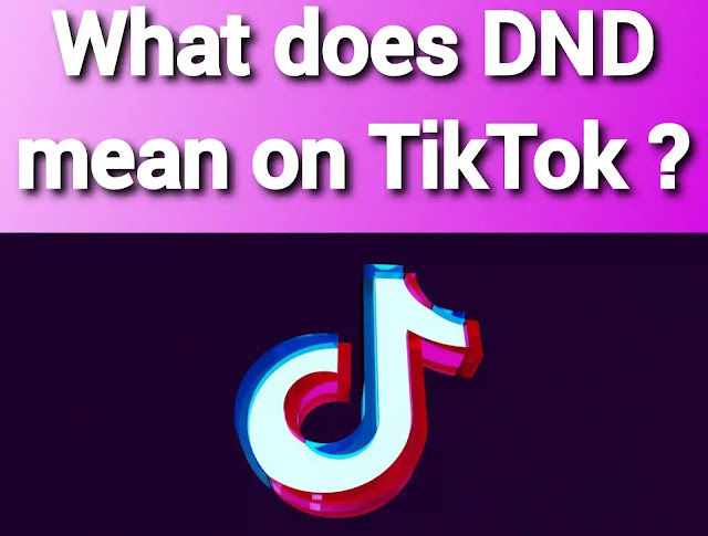 What does DND mean on TikTok ?