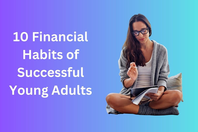 10 Financial Habits of Successful Young Adults