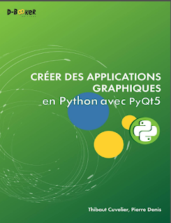 Thibaut Cuvelier et Pierre Denis, 2017, Créer Des Applications Graphiques en Python Avec PyQt5