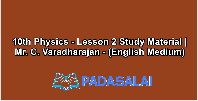 10th Physics - Lesson 2 Study Material | Mr. C. Varadharajan - (English Medium)