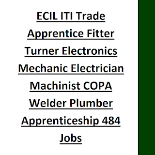 ECIL ITI Trade Apprentice Fitter Turner Electronics Mechanic Electrician Machinist COPA Welder Plumber Apprenticeship 484 Jobs