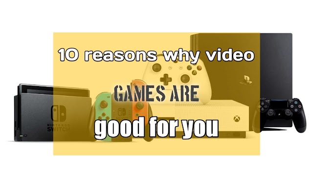 10 reasons why video games are good for you