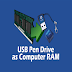 How To Convert Your Pen Drive Into RAM Of Your Windows PC