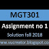 MGT301 Assignment solution fall 2018