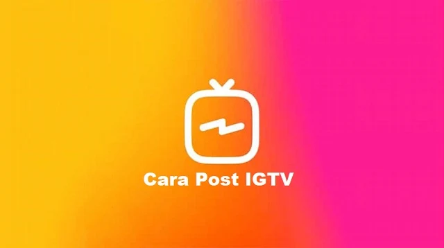 Cara Post IGTV