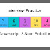 Interview Practice : Javascript Two Sum Solution