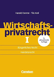 Erfolgreich im Beruf: Wirtschaftsprivatrecht I: Bürgerliches Recht - Handelsrecht