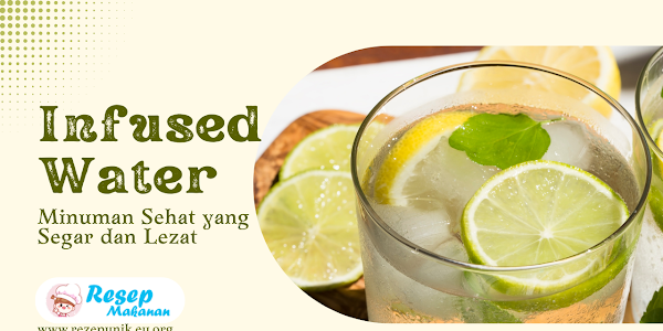 Infused Water: Minuman Sehat yang Segar dan Lezat