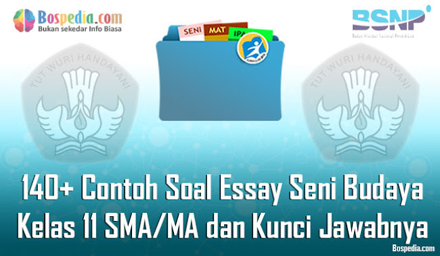 140+ Contoh Soal Essay Seni Budaya Kelas 11 SMA/MA dan Kunci Jawabnya