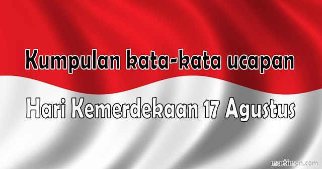 Kumpulan kata kata ucapan 17 Agustus 2018 terbaru di hari 