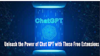 Unleash the Power of Chat GPT with These Free Extensions