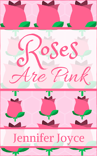 Roses Are Pink by Jennifer Joyce