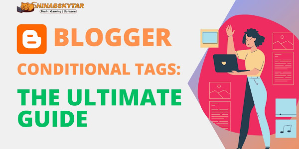 Blogger Conditional Tags: How to Use Them for Different Page Types