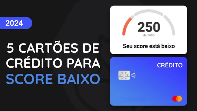 Como conseguir Cartão de Crédito com Score Baixo: Dicas e Opções