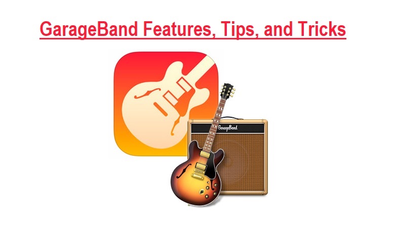 GarageBand Features, Tips, and Tricks