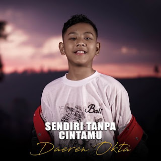 Download Lagu Mp3 Daeren Okta - Sendiri Tanpa Cintamu