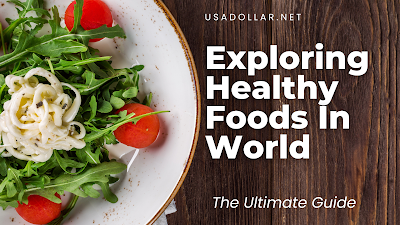 Exploring the Best Healthy Foods in the World