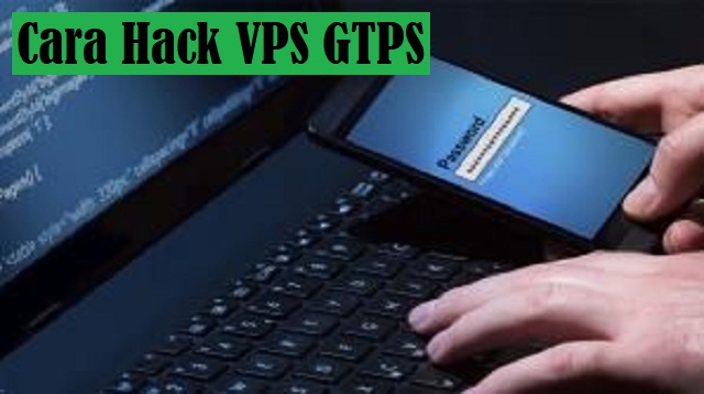  Bisa dibilang bahwasannya VPS kurang begitu populer Cara Hack VPS GTPS Terbaru