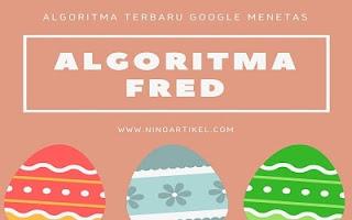 Pengaruh Algoritma Google  Fred pada blog Asik Pedia