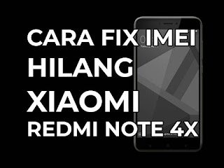 cara perbaiki imei hilang redmi note 4x